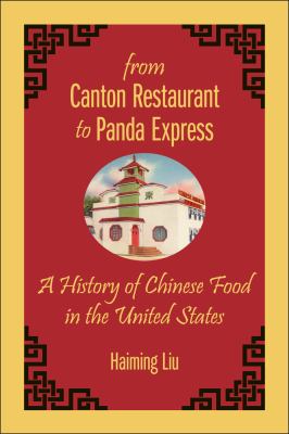 From Canton Restaurant to Panda Express : A History of Chinese Food in the United States