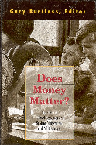 Does Money Matter? : The Effect of School Resources on Student Achievement and Adult Success