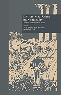 Environmental Crime and Criminality : Theoretical and Practical Issues