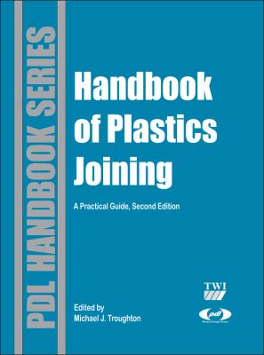 Handbook of Plastics Joining : A Practical Guide