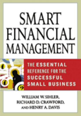 Smart Financial Management : The Essential Reference for the Successful Small Business