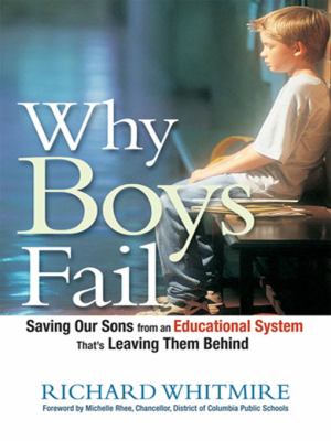 Why Boys Fail : Saving Our Sons from an Educational System That's Leaving Them Behind