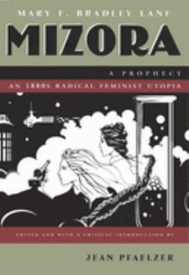 Mizora : A Prophecy: An 1880s Radical Feminist Utopia