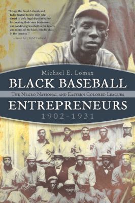 Black Baseball Entrepreneurs, 1902-1931 : The Negro National and Eastern Colored Leagues