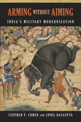 Arming Without Aiming : India's Military Modernization