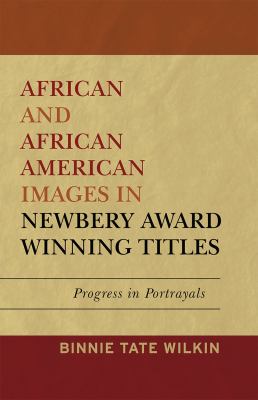 African and African American Images in Newbery Award Winning Titles : Progress in Portrayals