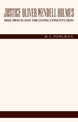 Justice Oliver Wendell Holmes : Free Speech and the Living Constitution