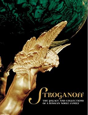 Stroganoff : The Palace and Collections of a Russian Noble Family