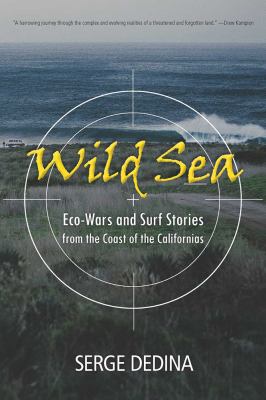 Wild Sea : Eco-Wars and Surf Stories from the Coast of the Californias