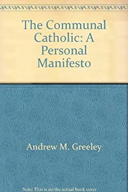 The Communal Catholic : A Personal Manifesto