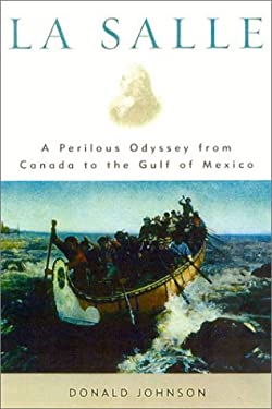 La Salle : A Perilous Odyssey from Canada to the Gulf of Mexico