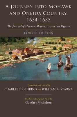 A Journey into Mohawk and Oneida Country, 1634-1635 : The Journal of Harmen Meyndertsz Van Den Bogaert