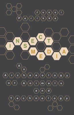 Insect Media : An Archaeology of Animals and Technology