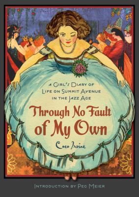 Through No Fault of My Own : A Girl's Diary of Life on Summit Avenue in the Jazz Age