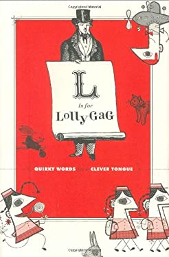 L Is for Lollygag : Quirky Words for a Clever Tongue