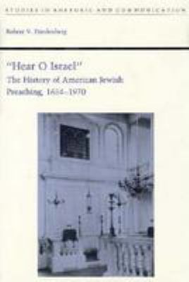 "Hear O Israel" : The History of American Jewish Preaching, 1654-1970