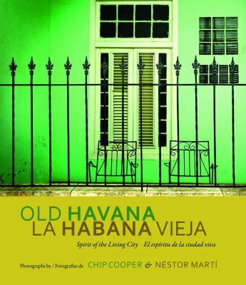 Old Havana / la Habana Vieja : Spirit of the Living City / el Espíritu de la Ciudad Viva