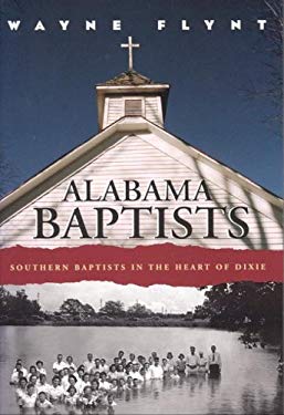 Alabama Baptists : Southern Baptists in the Heart of Dixie
