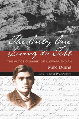 The Only One Living to Tell : The Autobiography of a Yavapai Indian
