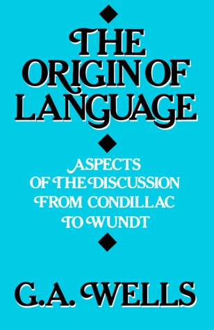 The Origin of Language : Aspects of the Discussion from Condillac to Wundt