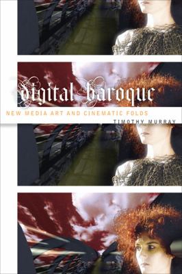 Digital Baroque : New Media Art and Cinematic Folds