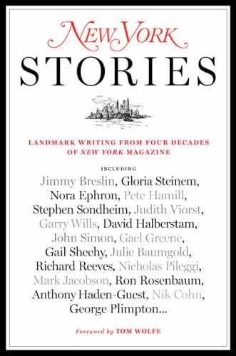 New York Stories : Landmark Writing from Four Decades of New York Magazine