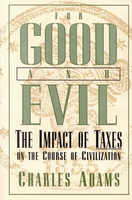 For Good and Evil : The Impact of Taxes on the Course of Civilization