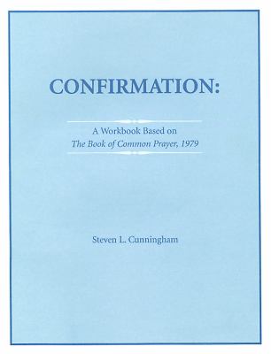 Confirmation Workbook Based on the 1979 Book of Common Prayer