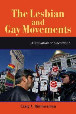 The Lesbian and Gay Movements : Assimilation or Liberation?