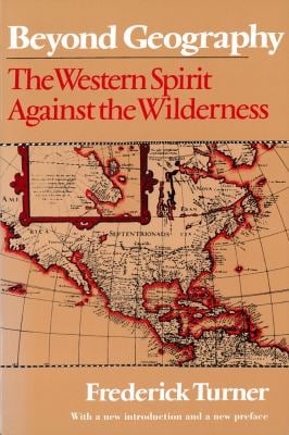 Beyond Geography : The Western Spirit Against the Wilderness