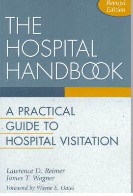 The Hospital Handbook : A Practical Guide to Hospital Visitation