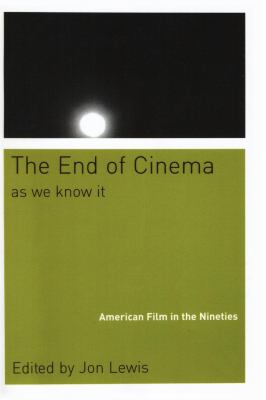 The End of Cinema As We Know It : American Film in the Nineties