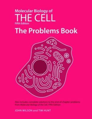Molecular Biology of the Cell : The Problems Book