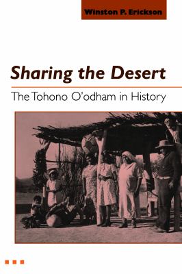 Sharing the Desert : The Tohono O'Odham in History