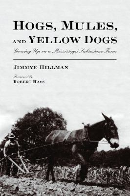 Hogs, Mules, and Yellow Dogs : Growing up on a Mississippi Subsistence Farm
