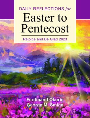 Rejoice and Be Glad : Daily Reflections for Easter to Pentecost 2023