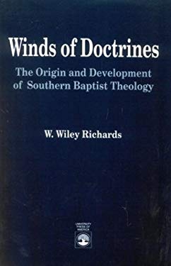 Winds of Doctrines : The Origin and Development of Southern Baptist Theology