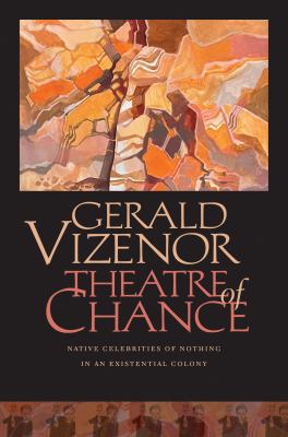 Theatre of Chance : Native Celebrities of Nothing in an Existential Colony