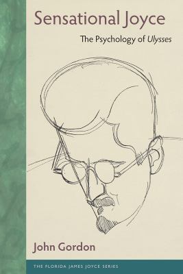 Sensational Joyce : The Psychology of Ulysses