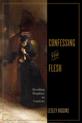 Confessing the Flesh : Reading Hopkins in Context