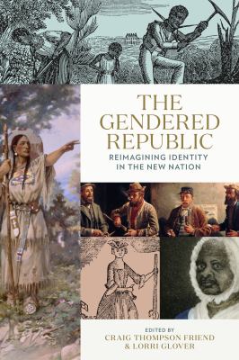 The Gendered Republic : Reimagining Identity in the New Nation
