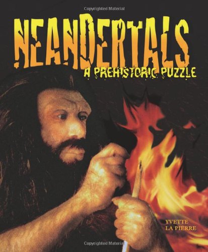 Neandertals : A Prehistoric Puzzle