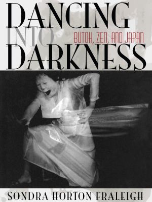 Dancing into Darkness : Butoh, Zen, and Japan