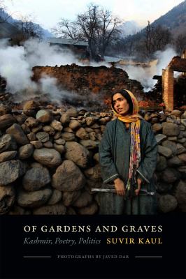Of Gardens and Graves : Kashmir, Poetry, Politics