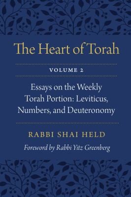 The Heart of Torah, Volume 2 : Essays on the Weekly Torah Portion: Leviticus, Numbers, and Deuteronomy