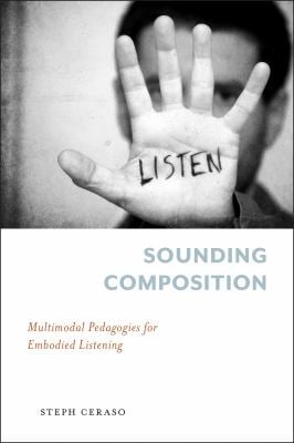 Sounding Composition : Multimodal Pedagogies for Embodied Listening