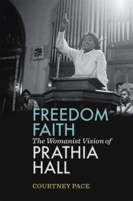 Freedom Faith : The Womanist Vision of Prathia Hall