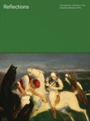 Reflections : The American Collection of the Columbus Museum of Art