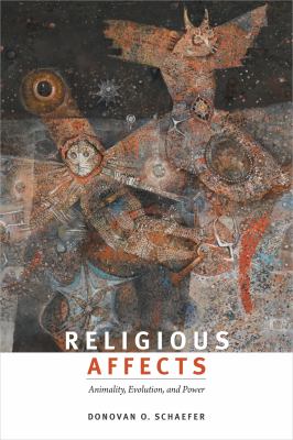 Religious Affects : Animality, Evolution, and Power