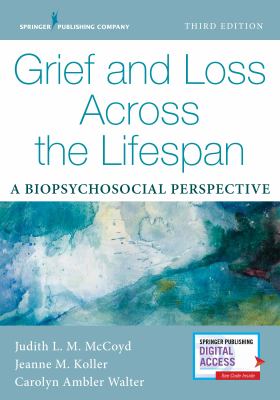 Grief and Loss Across the Lifespan : A Biopsychosocial Perspective